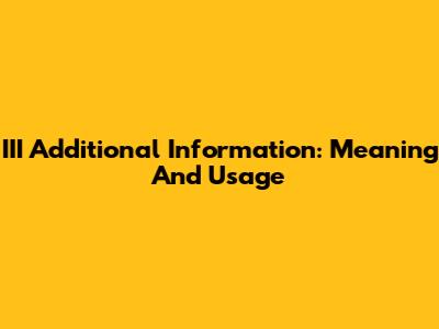 III Additional Information: Meaning And Usage