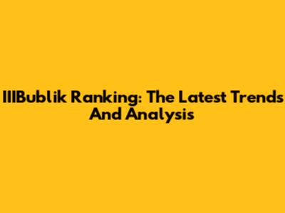 IIIBublik Ranking: The Latest Trends And Analysis
