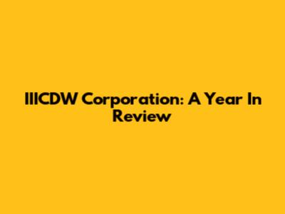 IIICDW Corporation: A Year In Review