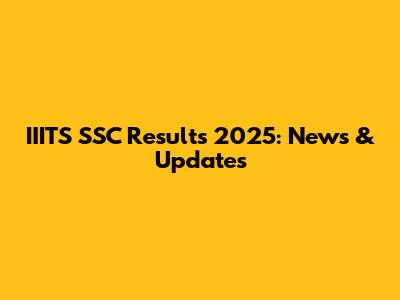IIITS SSC Results 2025: News & Updates