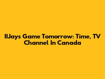 IIJays Game Tomorrow: Time, TV Channel In Canada