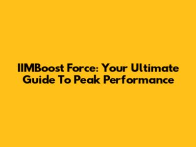 IIMBoost Force: Your Ultimate Guide To Peak Performance