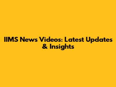 IIMS News Videos: Latest Updates & Insights
