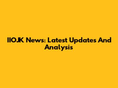 IIOJK News: Latest Updates And Analysis