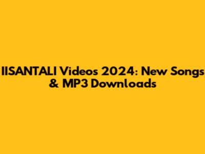 IISANTALI Videos 2024: New Songs & MP3 Downloads