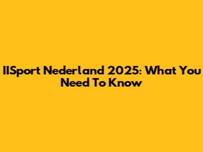 IISport Nederland 2025: What You Need To Know