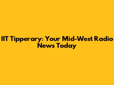 IIT Tipperary: Your Mid-West Radio News Today