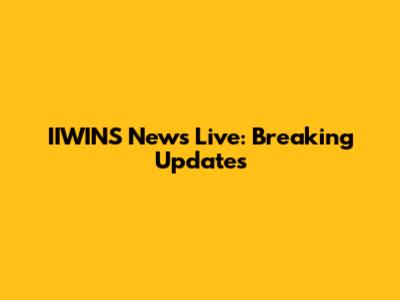 IIWINS News Live: Breaking Updates