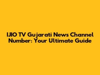 IJIO TV Gujarati News Channel Number: Your Ultimate Guide