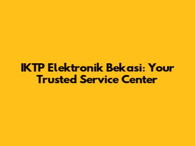 IKTP Elektronik Bekasi: Your Trusted Service Center