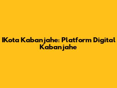 IKota Kabanjahe: Platform Digital Kabanjahe