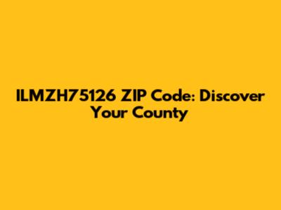 ILMZH75126 ZIP Code: Discover Your County