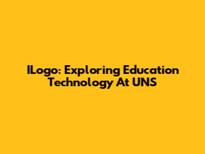 ILogo: Exploring Education Technology At UNS