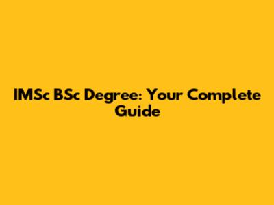 IMSc BSc Degree: Your Complete Guide