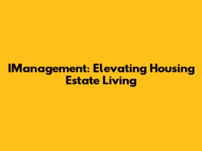 IManagement: Elevating Housing Estate Living