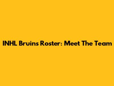 INHL Bruins Roster: Meet The Team