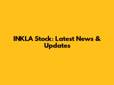 INKLA Stock: Latest News & Updates