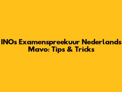 INO's Examenspreekuur Nederlands Mavo: Tips & Tricks
