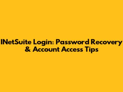 INetSuite Login: Password Recovery & Account Access Tips