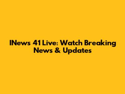 INews 41 Live: Watch Breaking News & Updates