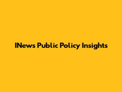INews Public Policy Insights