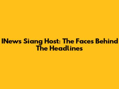 INews Siang Host: The Faces Behind The Headlines