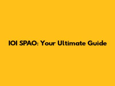 IOI SPAO: Your Ultimate Guide