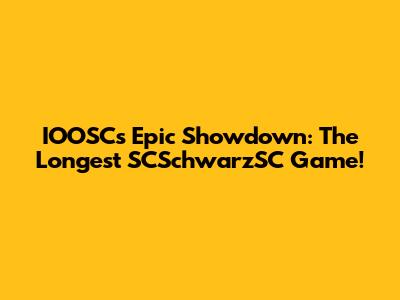 IOOSC's Epic Showdown: The Longest SCSchwarzSC Game!