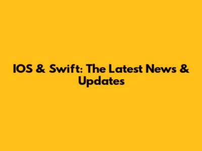 IOS & Swift: The Latest News & Updates