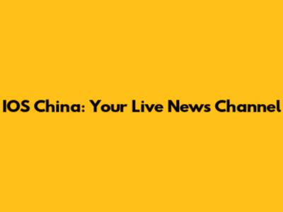 IOS China: Your Live News Channel