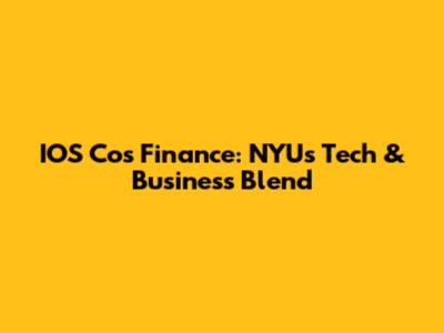 IOS Cos Finance: NYU's Tech & Business Blend
