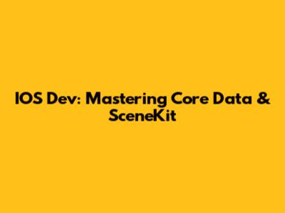 IOS Dev: Mastering Core Data & SceneKit