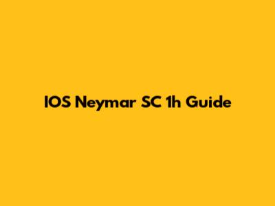 IOS Neymar SC 1h Guide