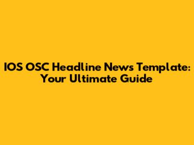 IOS OSC Headline News Template: Your Ultimate Guide