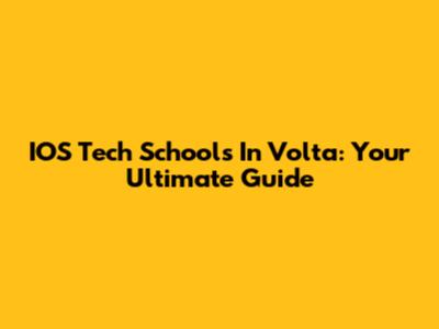 IOS Tech Schools In Volta: Your Ultimate Guide