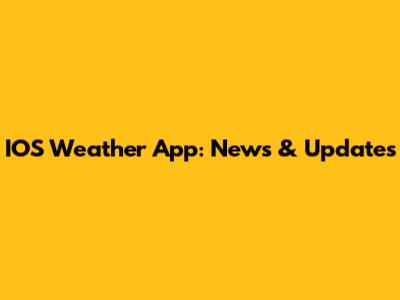 IOS Weather App: News & Updates