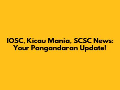 IOSC, Kicau Mania, SCSC News: Your Pangandaran Update!