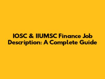 IOSC & IIUMSC Finance Job Description: A Complete Guide
