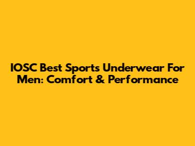 IOSC Best Sports Underwear For Men: Comfort & Performance