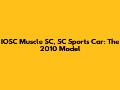 IOSC Muscle SC, SC Sports Car: The 2010 Model