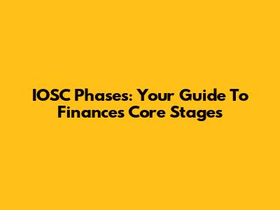 IOSC Phases: Your Guide To Finance's Core Stages