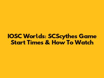 IOSC Worlds: SCScythes Game Start Times & How To Watch