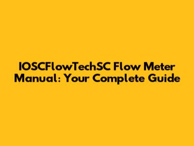 IOSCFlowTechSC Flow Meter Manual: Your Complete Guide