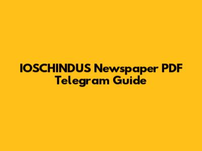 IOSCHINDUS Newspaper PDF Telegram Guide