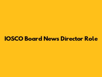 IOSCO Board News Director Role
