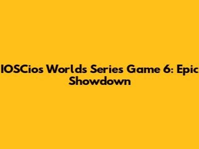 IOSCios Worlds Series Game 6: Epic Showdown