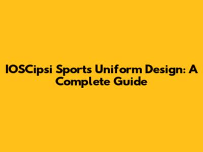 IOSCipsi Sports Uniform Design: A Complete Guide