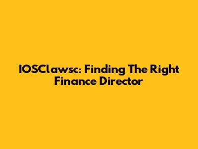 IOSClawsc: Finding The Right Finance Director