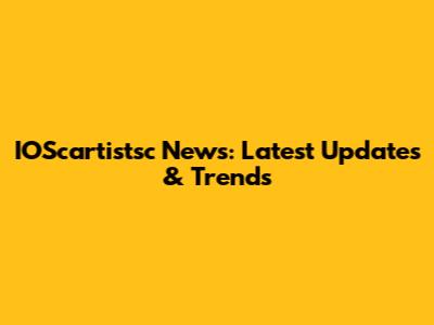 IOScartistsc News: Latest Updates & Trends