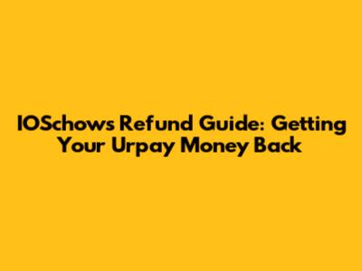 IOSchows Refund Guide: Getting Your Urpay Money Back